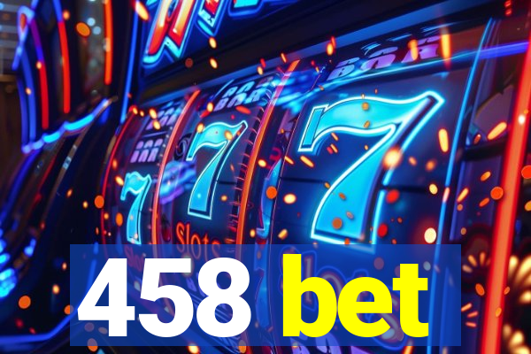 458 bet